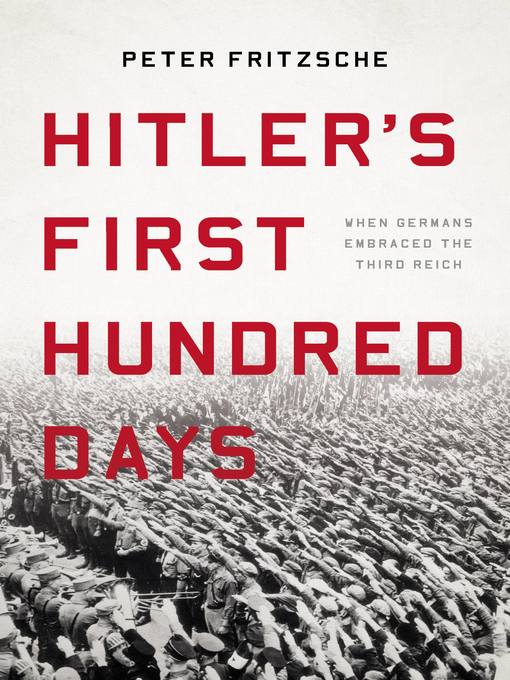 Title details for Hitler's First Hundred Days by Peter Fritzsche - Wait list